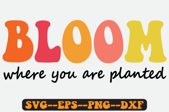Bloom Where You Are Planted Retro Svg