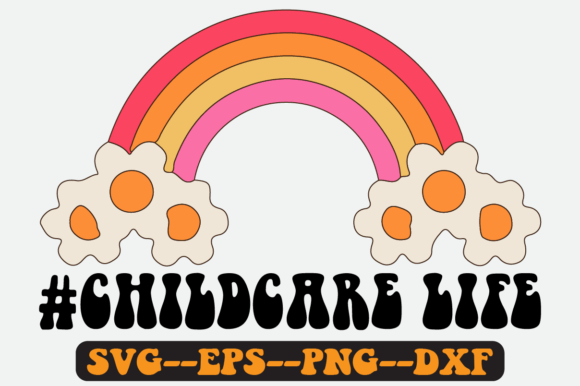 Childcare Life Quote Retro Svg Design