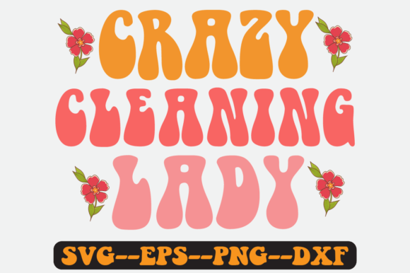 Crazy Cleaning Lady Quote Retro Svg