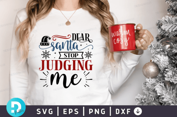 Dear Santa Stop Judging Me SVG Design