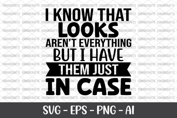 I Know That Looks Aren t Everything SVG