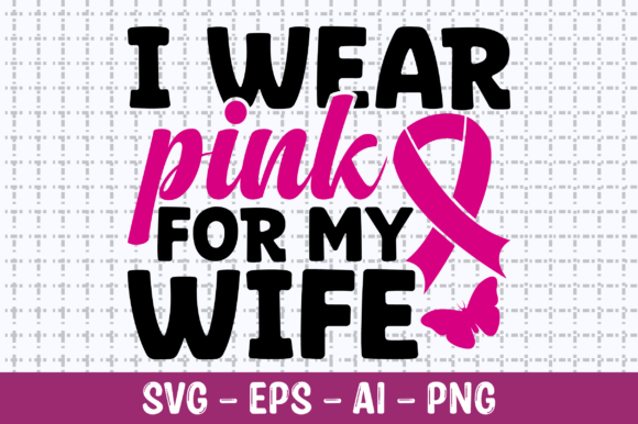 I Wear Pink for My Wife SVG