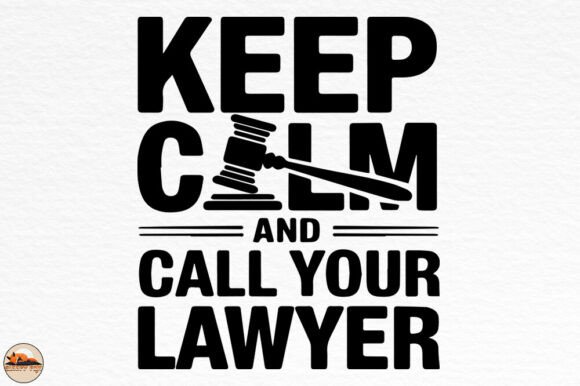 Keep Calm and Call Your Lawyer