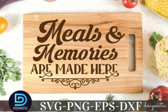 Meals and Memories Are Made Here SVG