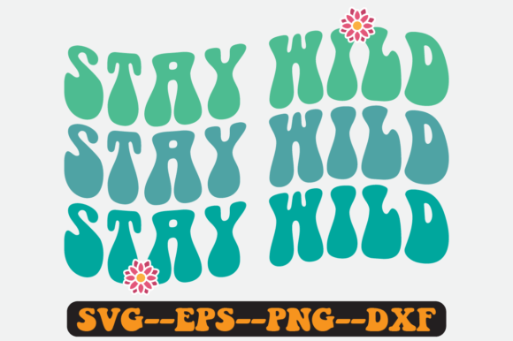 Stay Wild Quote Retro Svg Design