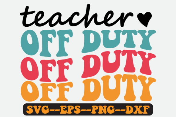 Teacher Off Duty Quote Retro Svg Design